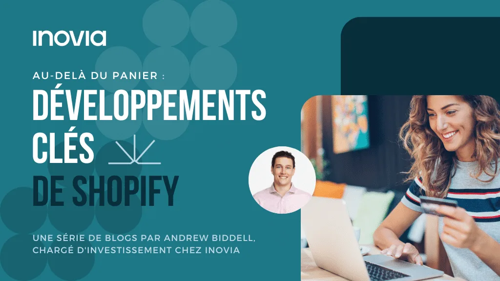 Au-delà du panier : Développements clés de Shopify