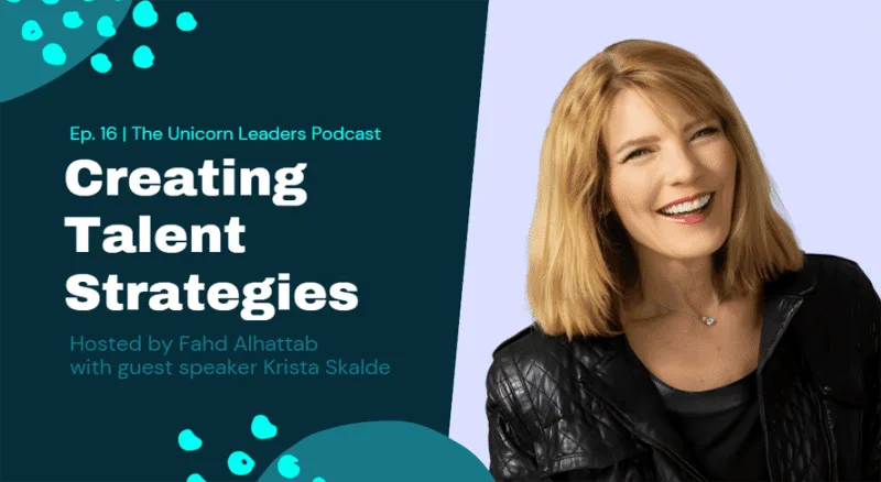 Creating Talent Strategies & Crafting Success with System Design: Insights from the Unicorn Leaders Podcast