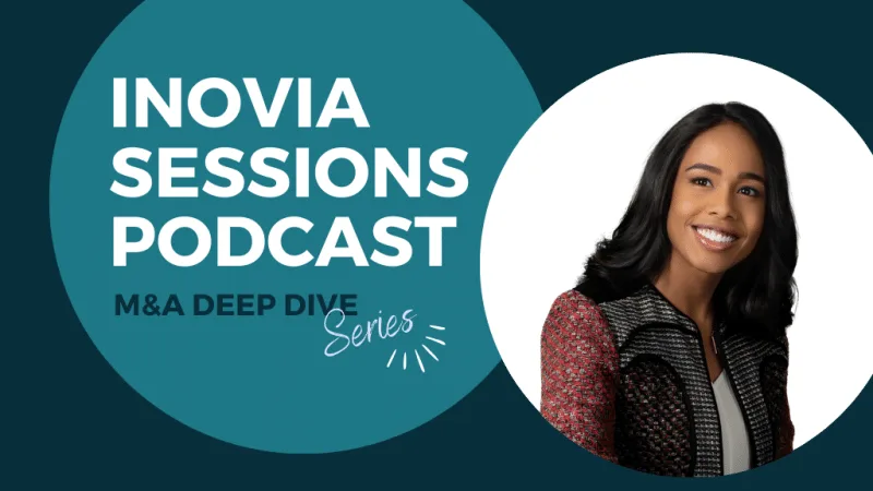 Inovia Sessions Podcast – Season Premiere: Navigating the Complex World of M&A