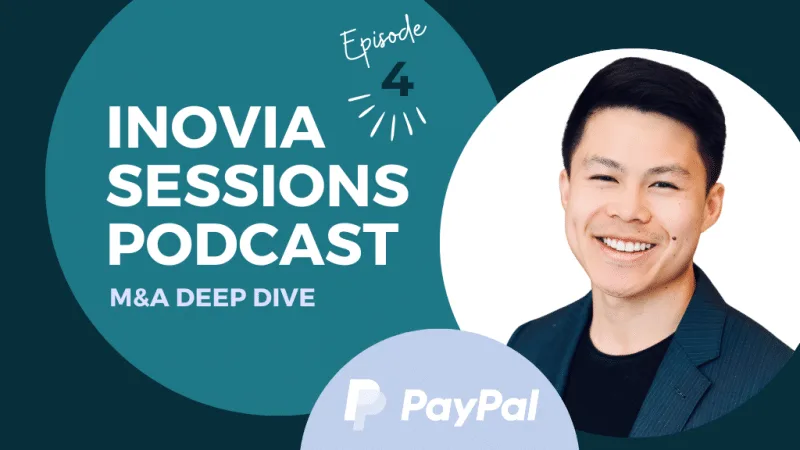 Inovia Sessions Podcast – Jann Lau, Senior Director of Corporate Development at PayPal, on Mastering M&A Across Economic Cycles