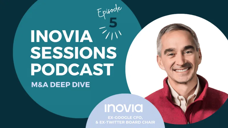 Inovia Sessions Podcast – Patrick Pichette, A Board Member’s Perspective on M&A