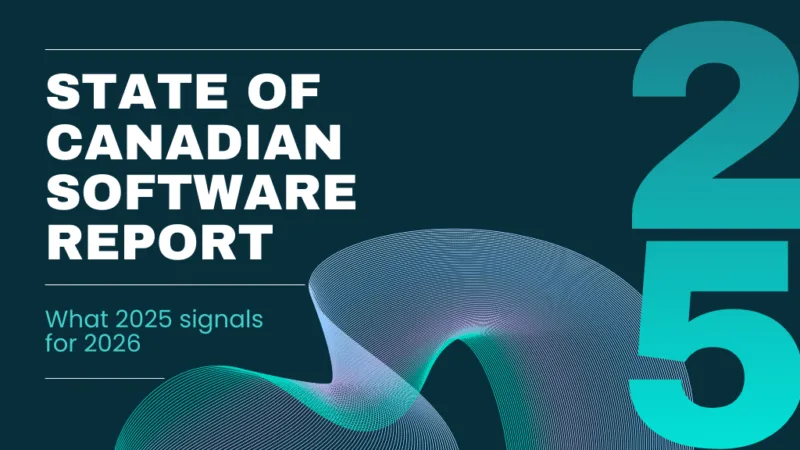 State of Canadian Software: What 2025 signals for 2026